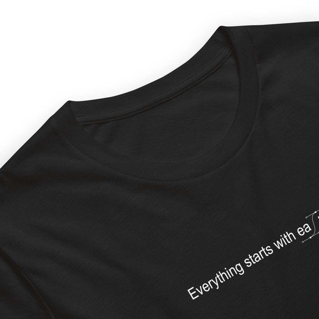 Everything starts with easing T-shirt